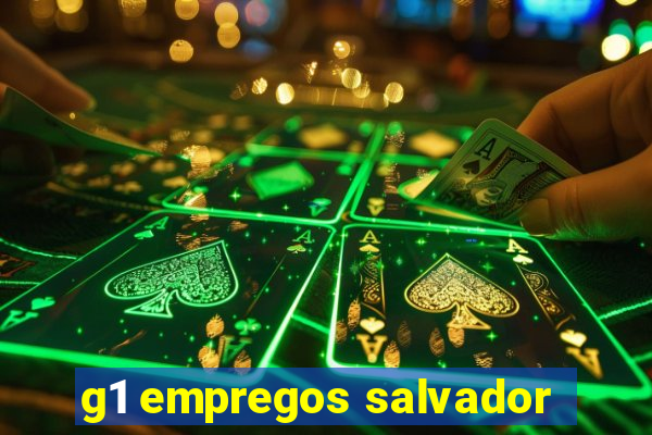 g1 empregos salvador